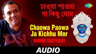 Chaowa Paowa Ja Kichhu Mor  Bhubanomohini Raghab Chatterjee  Raghab Chatterjee  Audio