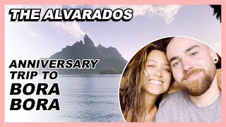 Anniversary Trip to Bora Bora - The Alvarados