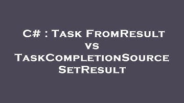 C# : Task FromResult vs TaskCompletionSource SetResult