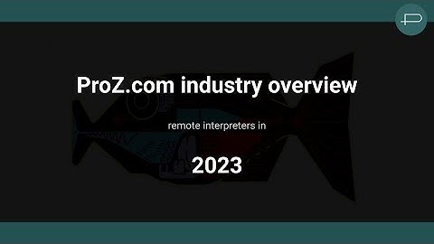 ProZ com industry overview:  remote interpreters in 2023