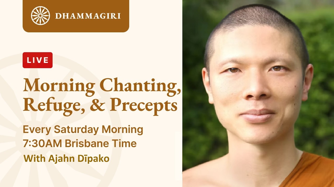 Sat. 08. Aug. 7:30 AM - Chanting, Refuges and Precepts – Live at Dhammagiri with Ajahn Dipako