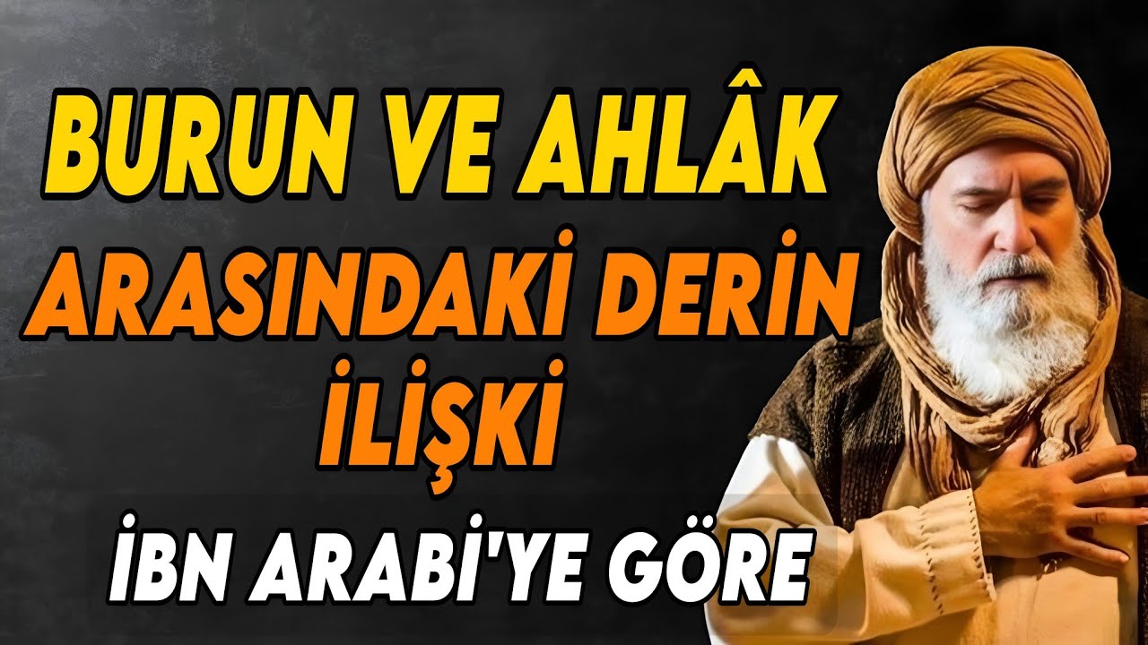 Burun ve Ahlâk Arasındaki İlişki – İbn Arabi’ye Göre