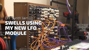 DIY Modular Jam -- Swells using my new LFO
