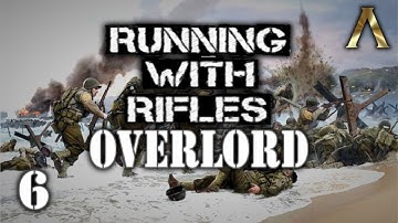 Running with Rifles - Overlord Mod Pt.6 - Digging In Deep