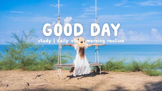 [作業用BGM] 爽やかな気分でのんびりしたいあなたへ - Good Day - tomoko playlist