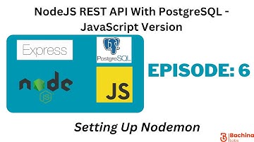 Node REST API With PostgreSQL- JavaScript  EP 6 - Setting up Nodemon | Bachina Labs EP68