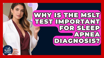 Why Is The MSLT Test Important For Sleep Apnea Diagnosis? - Sleep Apnea Support Network
