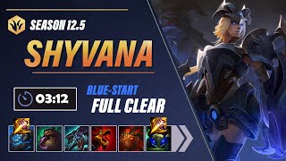 [Season 12.5] Shyvana 3:12 Blue-Start Full Clear | Shyvana Jungle Clear Guide