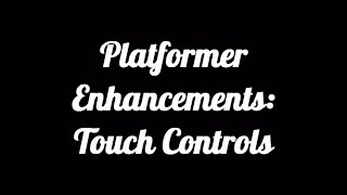 Platformer Enhancement - Touch Controls