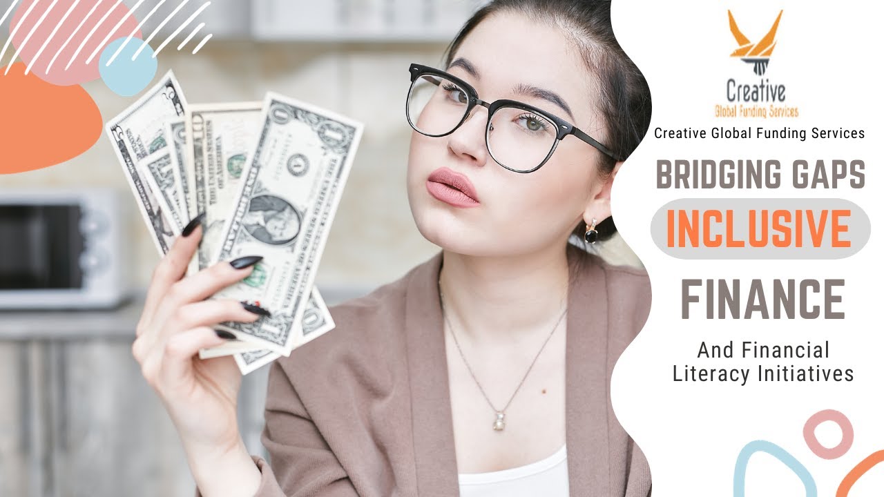 Bridging Gaps: Inclusive Finance and Financial Literacy Initiatives