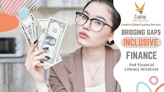 Bridging Gaps: Inclusive Finance and Financial Literacy Initiatives