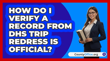 How Do I Verify A Record From DHS TRIP   Redress Is Official? | CountyOffice News