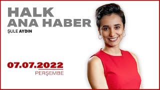 ⁣#CANLI | Şule Aydın ile Halk Ana Haber | 7 Temmuz 2022 | #HalkTV