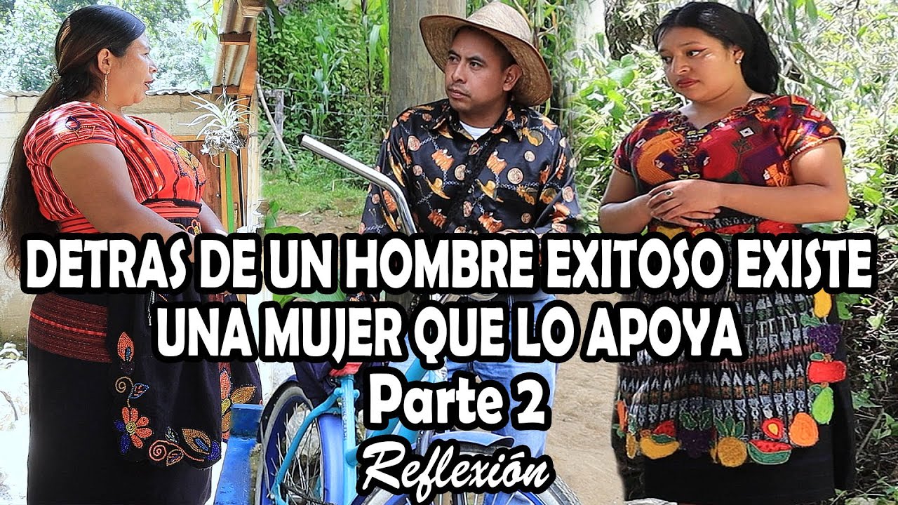 DETRAS DE UN HOMBRE EXITOSO EXISTE UNA MUJER QUE LO APOYA Parte 2