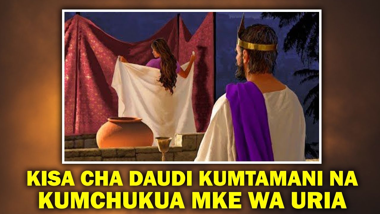 KISA CHA MFALME DAUDI KUMPOKONYA MKE MWANAJESHI WAKE,NA KUMUOA YEYE