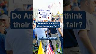 Do Americans think their taxes are fair?