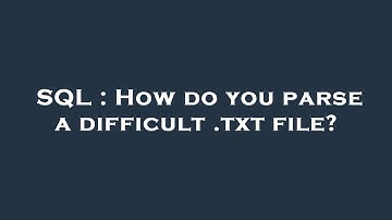 SQL : How do you parse a difficult .txt file?