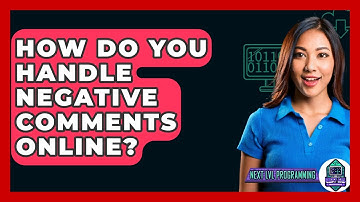How Do You Handle Negative Comments Online? - Next LVL Programming