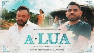 A Lua - Evoney Fernandes, Allanzinho (Clipe Oficial)