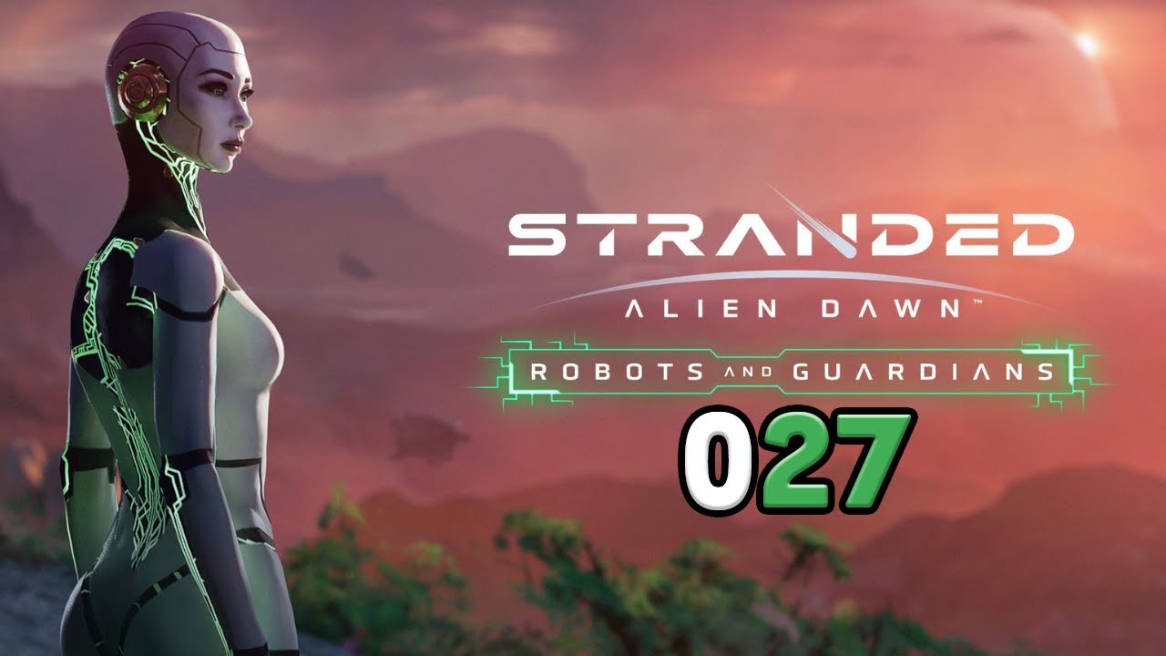 [027] Stranded Alien Dawn | Let's Play deutsch