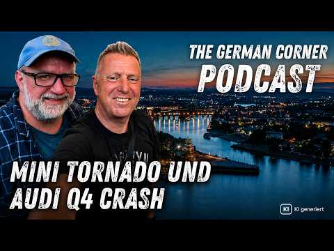 Mini Tornado und Audi Crash German Corner Podcast Folge 13