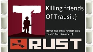 Rust Killing Friends of Trausi! @Hapis Island - BekerMelk