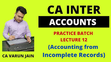 CA Inter Accounts | Practice Batch | Day 12 | Accounting from Incomplete Records