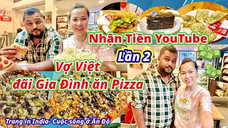 87. Nhận tiền YouTube Lần 2- Trang đãi Gia Đình ăn Pizza | Tâm sự cùng Trang| Cuộc sống ở Ấn Độ