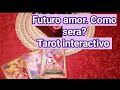 😍💞💌Futuro amor. Como sera? Tarot interactivo