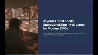 Beyond Threat Feeds - Operationalizing Cyber Threat Intelligence