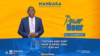 Power Hour ll Pastor P. Mlambo ll Father and son ll MON 15 April 2024 ll