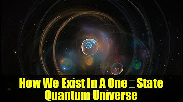 How We Exist In A One‑State Quantum Universe | Quantum Gravity, Hilbert Space & Holography