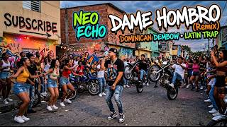 NEO ECHO  --  DAME HOMBRO remix🔥
