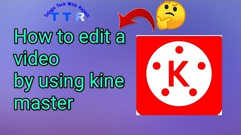 How to edit using kine master | Telugu Tech With Rajesh