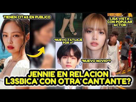 JENNIE EN RELACION LESBICA ●NUEVO TATUAJE CON &quot;INDIRECTA&quot; A V ●LISA VISTA CON FAMOSO NUEVO NOVIO