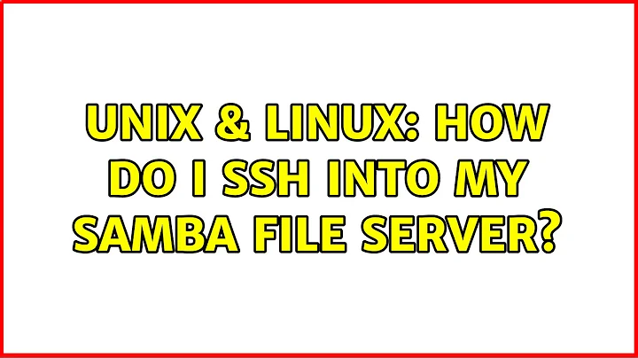 Unix & Linux: How do I SSH into my Samba file server?