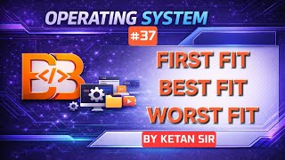 First Fit, Best Fit &amp; Worst Fit in Operating System | Memory Allocation | OS Lecture 37