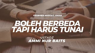 Boleh Berbeda, Tetapi Harus Tunai  | Ustadz Ammi Nur Baits, ST, BA