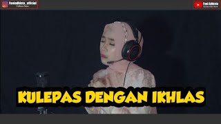 Cover Kulepas Dengan Ikhlas [ Lesty DA ] - Fani Adhista