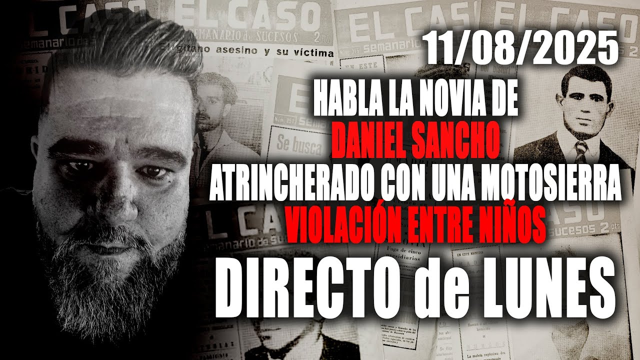 🚨 HABLA LA NOVIA DE DANIEL SANCHO 🚨 ATRINCHERADO CON UNA MOTOSIERRA 🚨