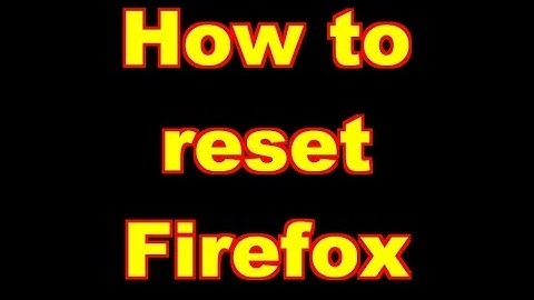 How to reset Firefox - Step by Step Instructional Video