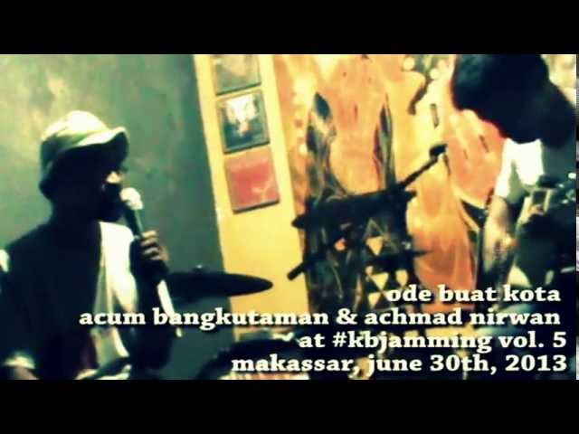 Acum Bangkutaman u0026 Achmad Nirwan - Ode Buat Kota at KBJamming Vol. 5 class=