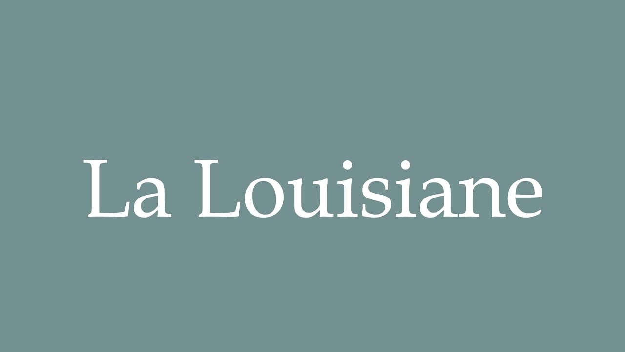 How to Pronounce ''La Louisiane'' (Louisiana) Correctly in French YouTube