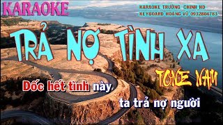 Video thumbnail of "KARAOKE TRẢ NỢ TÌNH XA  TONE NAM CỰC HAY KARAOKE TRƯỜNG CHINH HD KEYBOARD HOÀNG VŨ ĐT 0932804783"