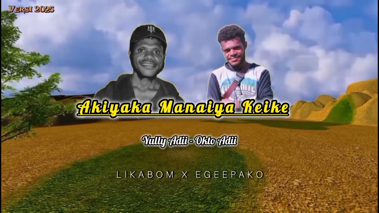 Akiyaka Manaiya Keike 🌴 Okto x Yully  ll Official Music-Video ll Likabom_-Egepako 2025🎼