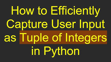 How to Efficiently Capture User Input as Tuple of Integers in Python