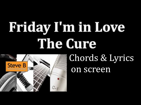 Friday I'm In Love - The Cure - Chords x Lyrics Cover- Steve.B