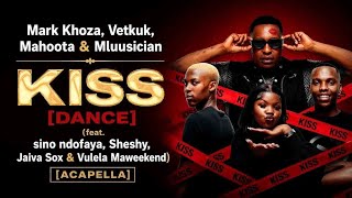 Mark Khoza, Vetkuk, Mahoota & Mluusician – Kiss (feat. sino ndofaya, Sheshy, Jaiva Sox & Vulela