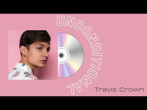 Travis Crown - Unconditional (Interlude) official audio