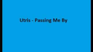 Utris - Passing Me By